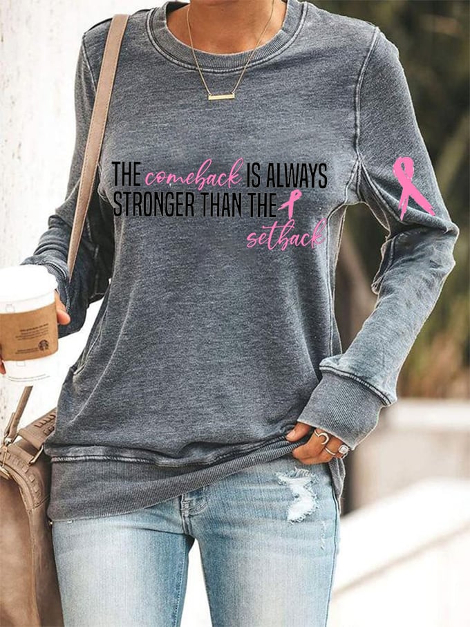 Women's The Comeback Is Always Stronger Than The Setback Breast Cancer Printed Sweatshirt