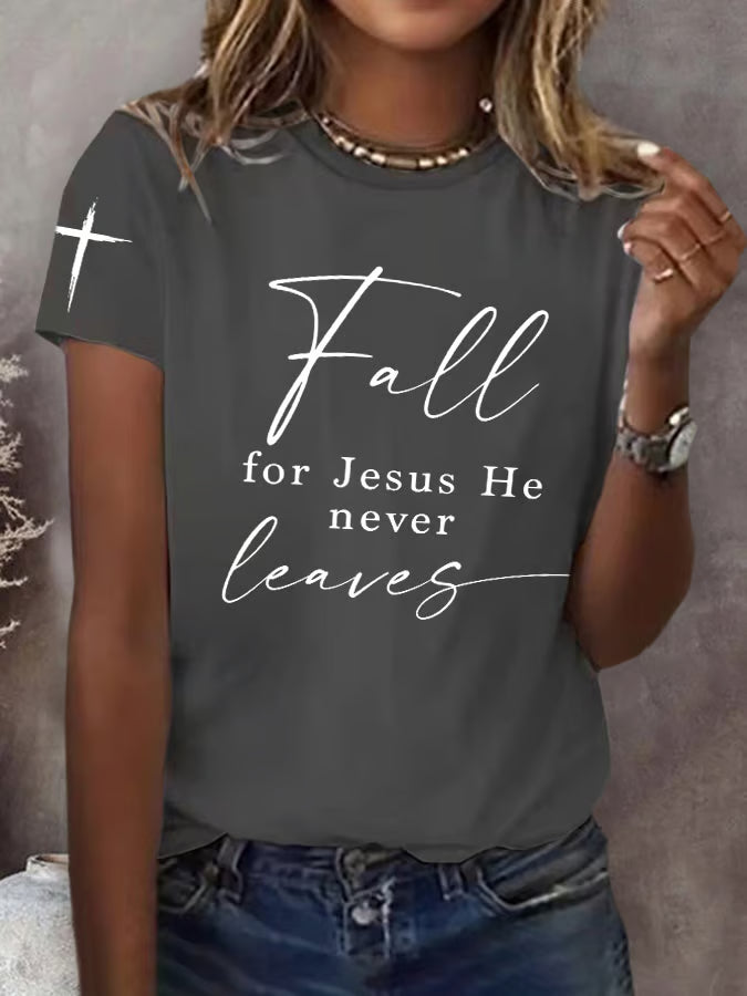 Women's Fall For Jesus He Never Leaves Print T-Shirt