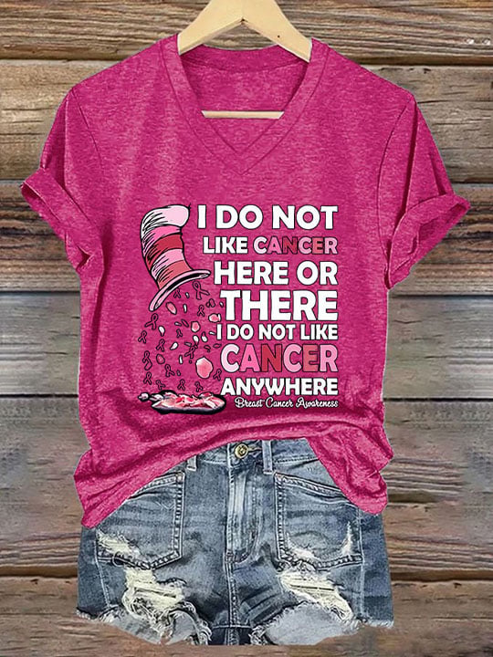 Women's I Do Not Like Cancer Here Or There Printed V-Neck T-Shirt