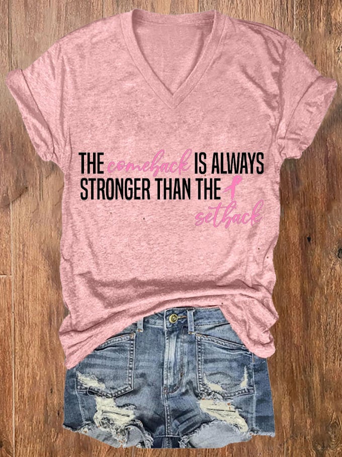 Women's The Comeback Is Always Stronger Than The Setback Breast Cancer Print V-Neck T-Shirt