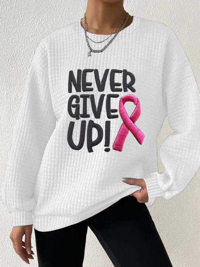 Women's Never Give Up Print  Long Sleeve Sweatshirt