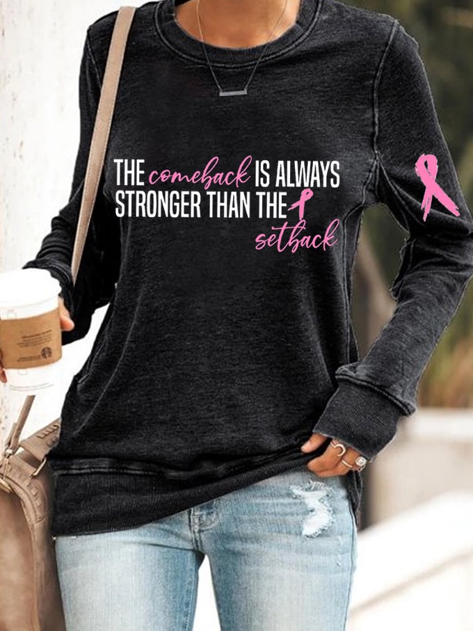 Women's The Comeback Is Always Stronger Than The Setback Breast Cancer Printed Sweatshirt