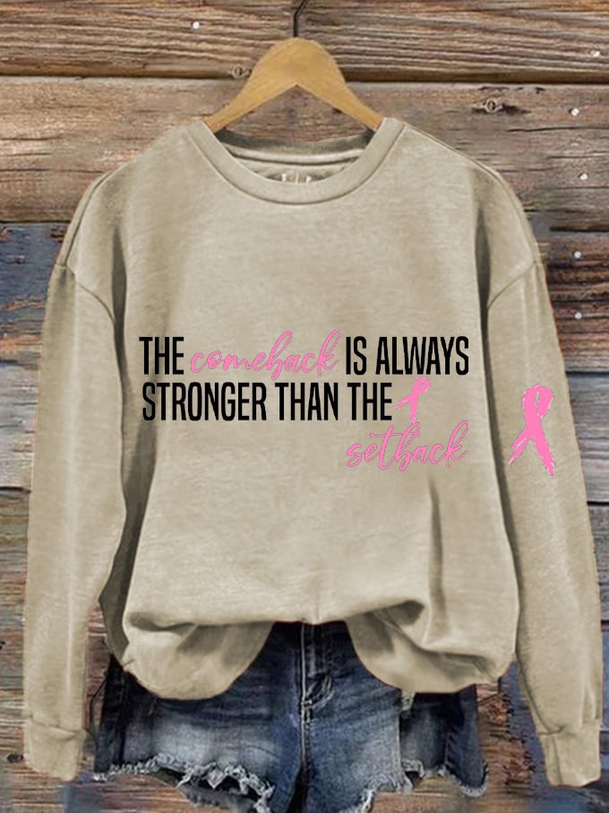 Women's The Comeback Is Always Stronger Than The Setback Breast Cancer Print Sweatshirt