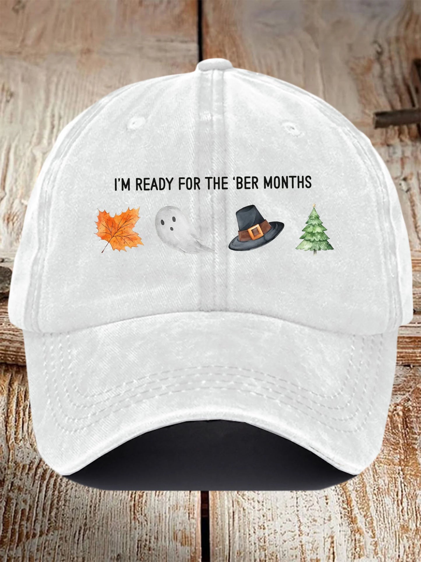 Unisex I'm Ready For The 'Ber Months Print Baseball Cap