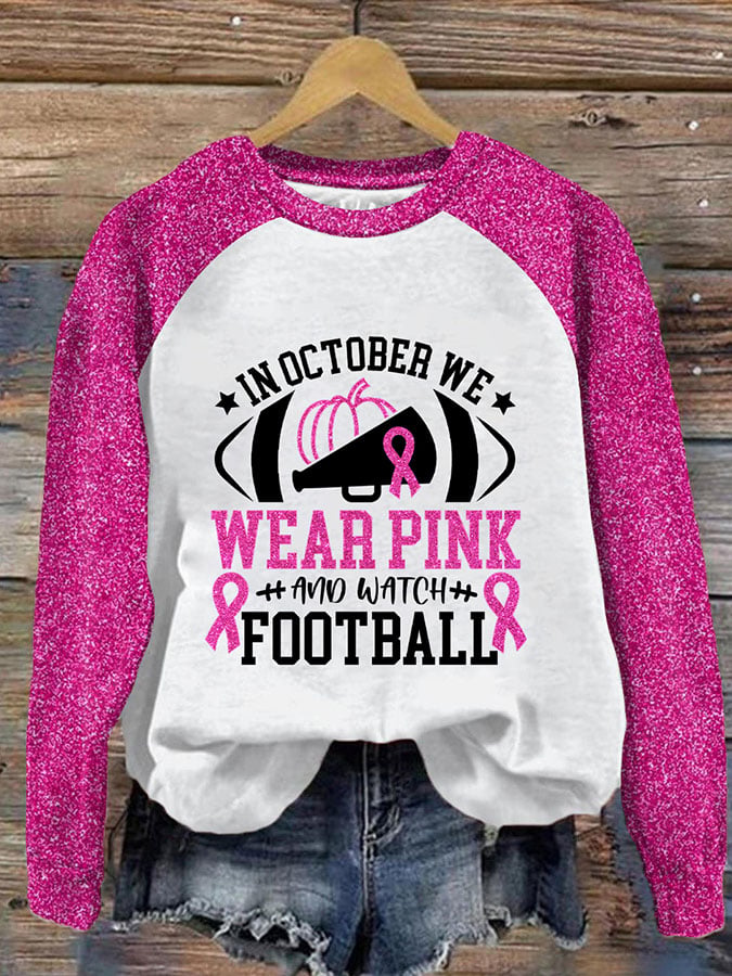 Women's Breast Cancer Awareness In October We Wear Pink And Watch Football Print Sweatshirt