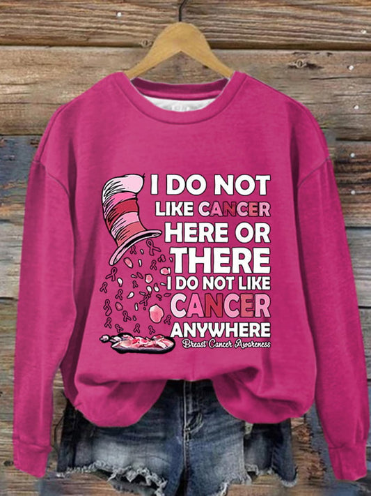 Women's I Do Not Like Cancer Here Or There Sweatshirt