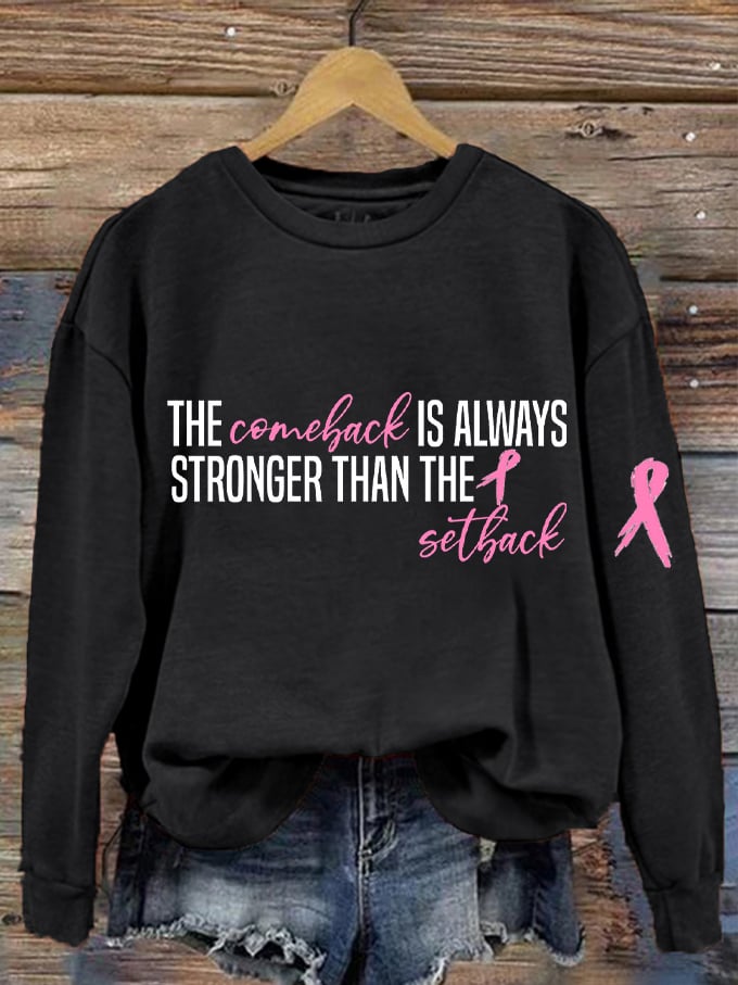 Women's The Comeback Is Always Stronger Than The Setback Breast Cancer Print Sweatshirt