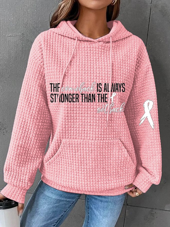 Women's The Comeback Is Always Stronger Than The Setback Breast Cancer Printed Waffle Hooded Sweatshirt