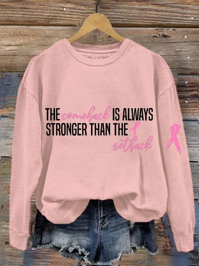 Women's The Comeback Is Always Stronger Than The Setback Breast Cancer Print Sweatshirt