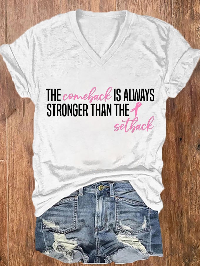 Women's The Comeback Is Always Stronger Than The Setback Breast Cancer Print V-Neck T-Shirt