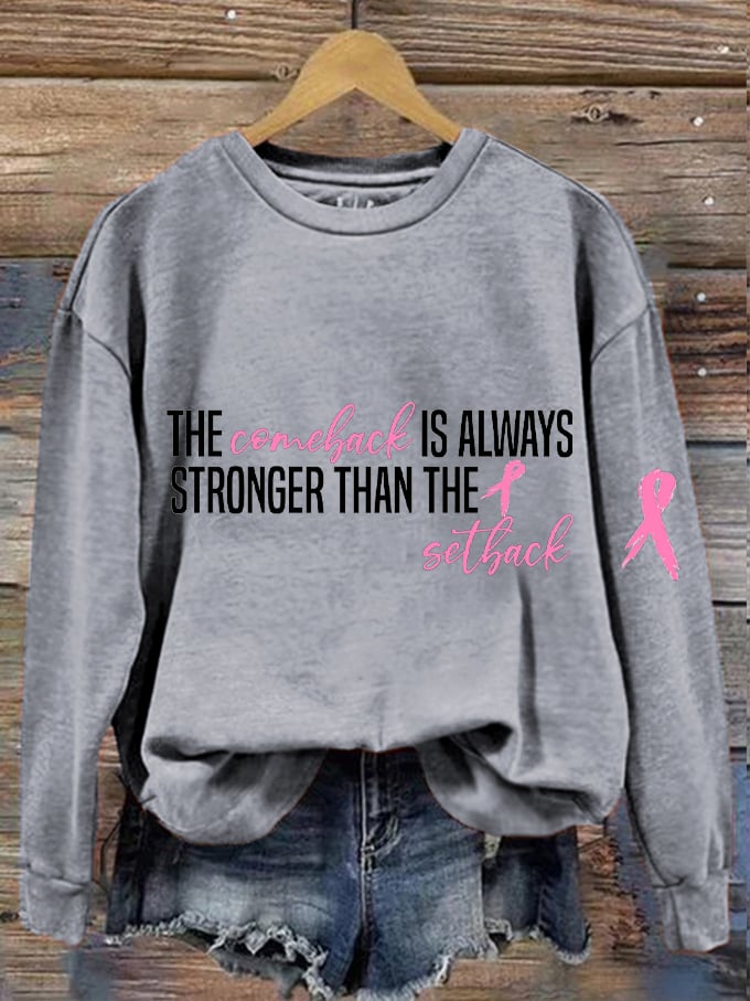 Women's The Comeback Is Always Stronger Than The Setback Breast Cancer Print Sweatshirt